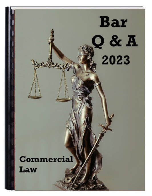 Reviewer for Bar Q and A - COMMERCIAL LAW 2023 Edition