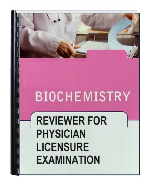 Biochemistry Reviewer for Physician Licensure Examination