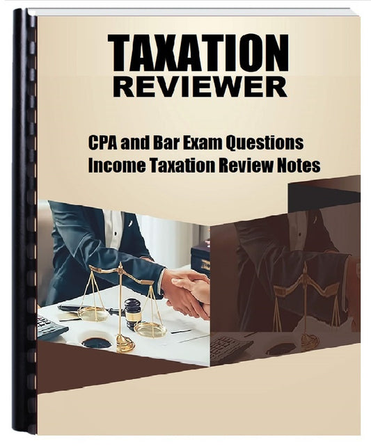 Taxation Reviewer for CPA and Bar Examination (Questions and Review Notes)